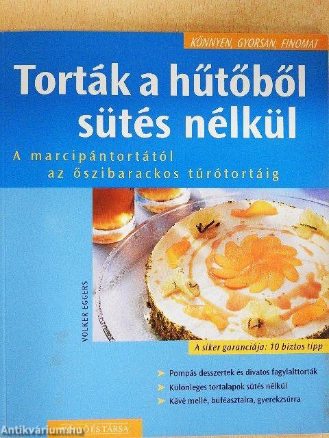 Torták a hűtőből sütés nélkül