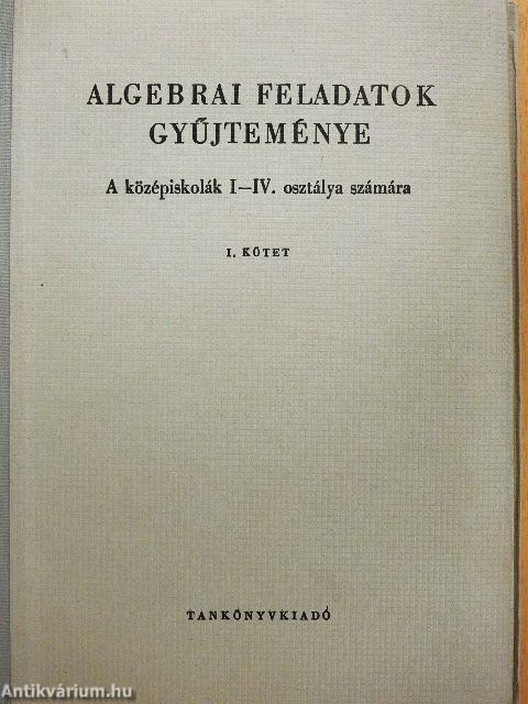 Algebrai feladatok gyűjteménye I.