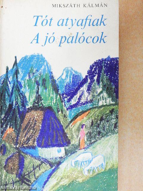 Tót atyafiak/A jó palócok