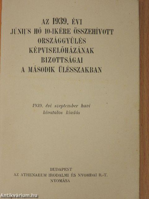 Az 1939. évi június hó 10-ikére összehívott országgyűlés képviselőházának bizottságai a második ülésszakban