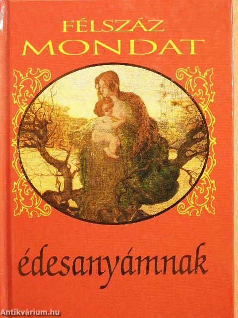 Félszáz mondat édesanyámnak