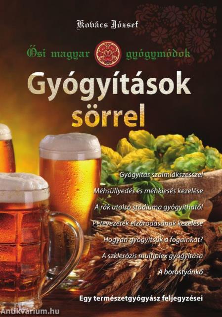 Gyógyítások sörrel - Ősi magyar gyógymódok I.