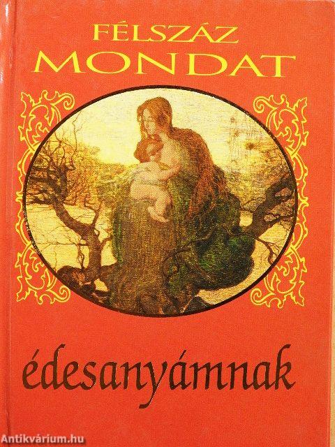 Félszáz mondat édesanyámnak