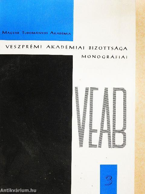 Magyar Tudományos Akadémia - Veszprémi Akadémiai Bizottsága Monográfiái 1976/3