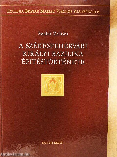 A székesfehérvári királyi bazilika építéstörténete 1.