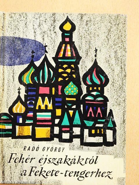 Fehér éjszakáktól a Fekete-tengerhez