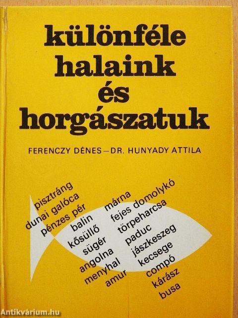 Különféle halaink és horgászatuk