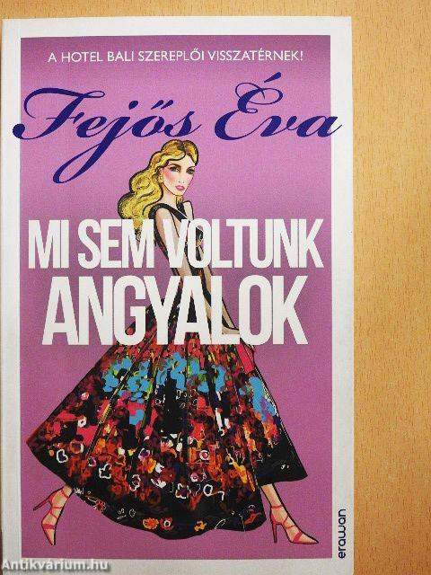 Mi sem voltunk angyalok