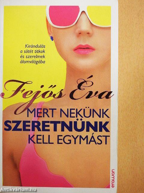 Mert nekünk szeretnünk kell egymást