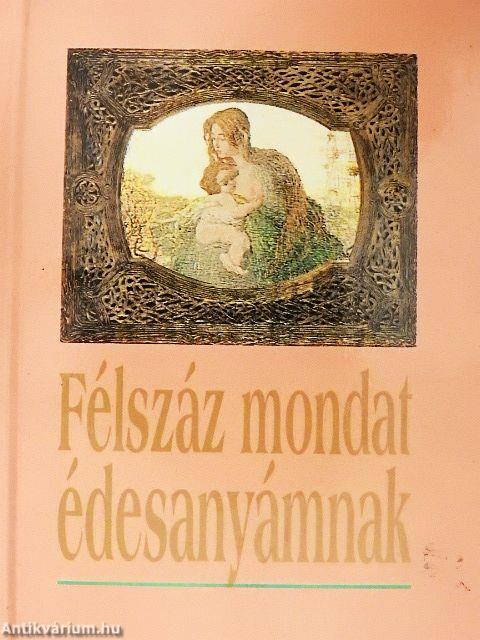 Félszáz mondat édesanyámnak