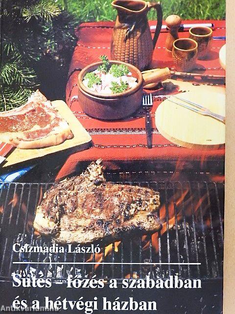 Sütés-főzés a szabadban és a hétvégi házban