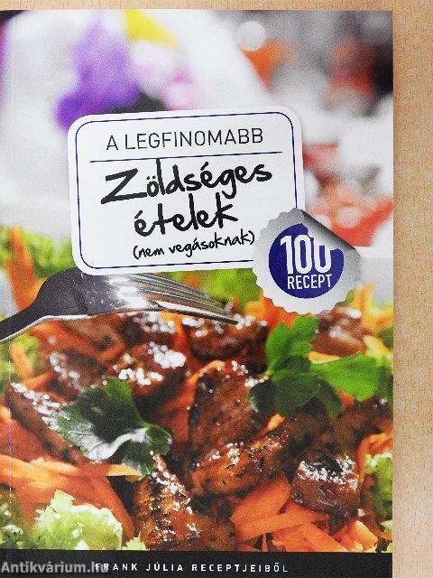 A legfinomabb zöldséges ételek (nem vegásoknak)