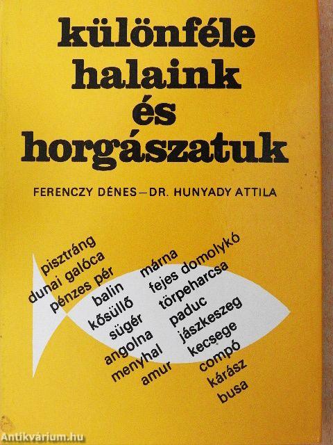 Különféle halaink és horgászatuk