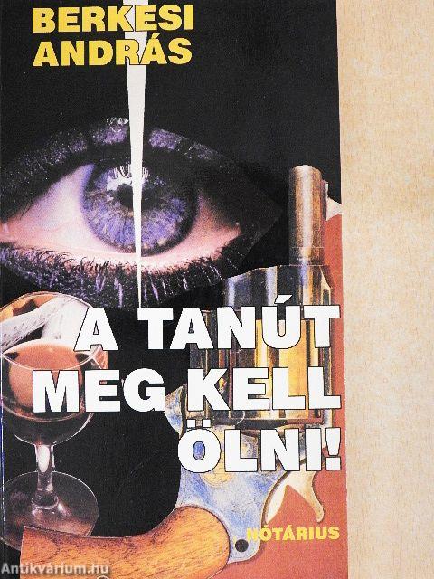 A tanút meg kell ölni!