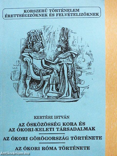 Az ősközösség kora és az ókori-keleti társadalmak/Az ókori Görögország története/Az ókori Róma története