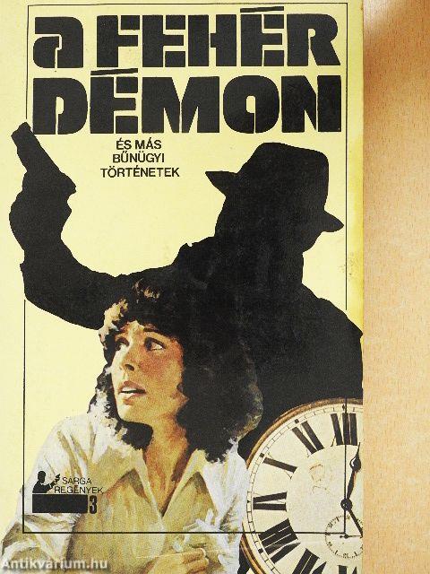 A fehér démon és más bűnügyi történetek