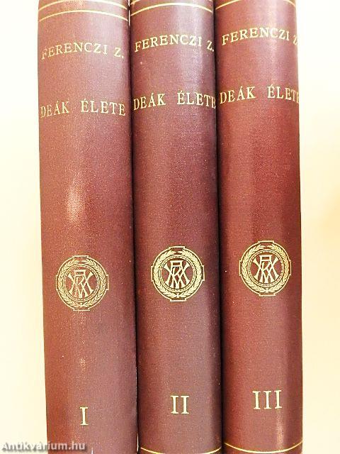Deák élete I-III.