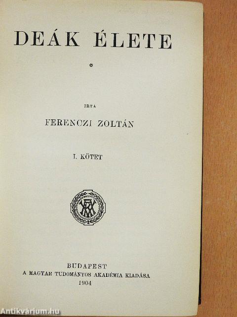 Deák élete I-III.