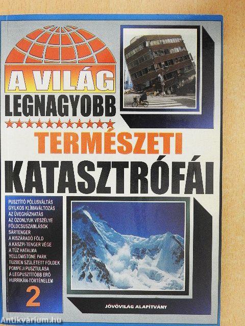 A világ legnagyobb természeti katasztrófái 2.