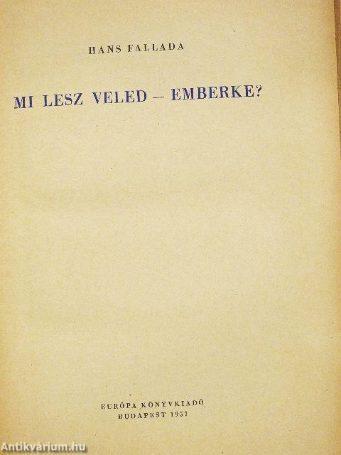 Mi lesz veled - emberke?