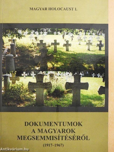 Dokumentumok a magyarok megsemmisítéséről (1917-1967)