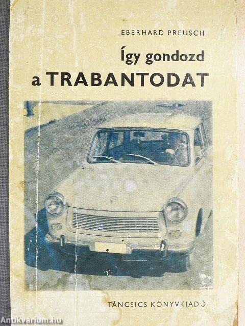 Így gondozd a Trabantodat