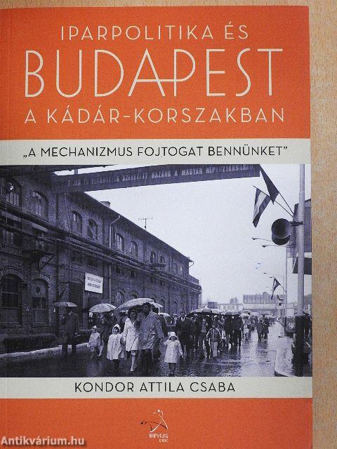 Iparpolitika és Budapest a Kádár-korszakban