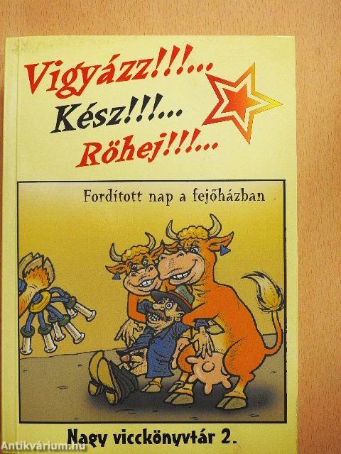 Vigyázz!... Kész!... Röhej!!!