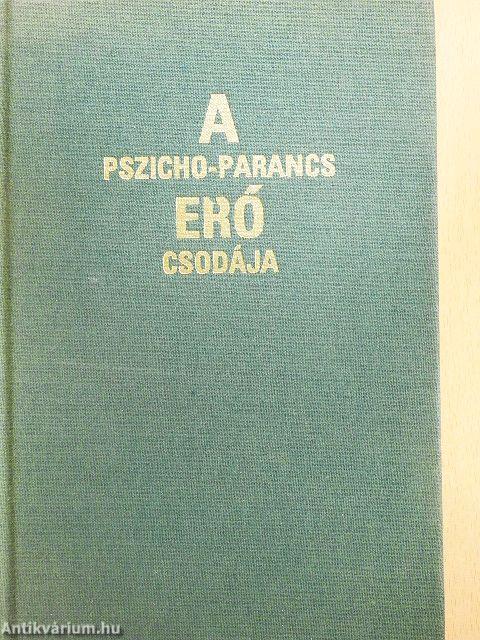 A pszicho-parancs erő csodája