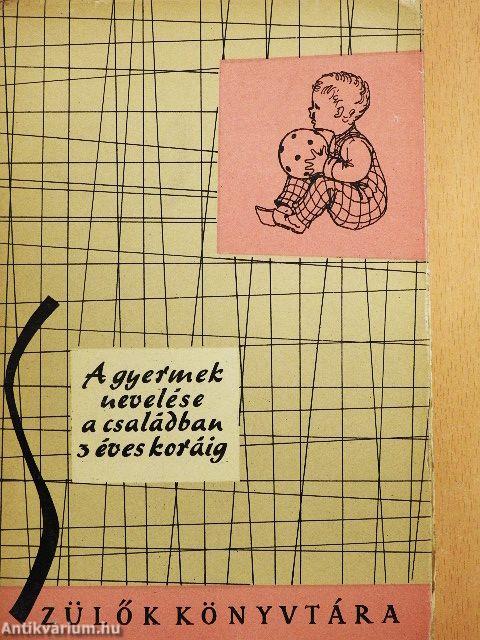 A gyermek nevelése a családban 3 éves koráig