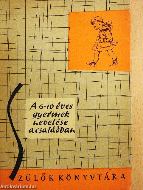 A 6-10 éves gyermek nevelése a családban