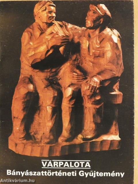 Várpalota - Bányászattörténeti Gyűjtemény