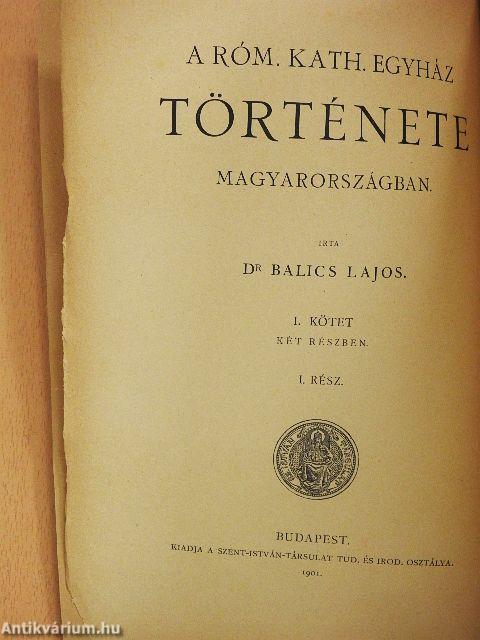 A róm. kath. egyház története Magyarországban I/1.