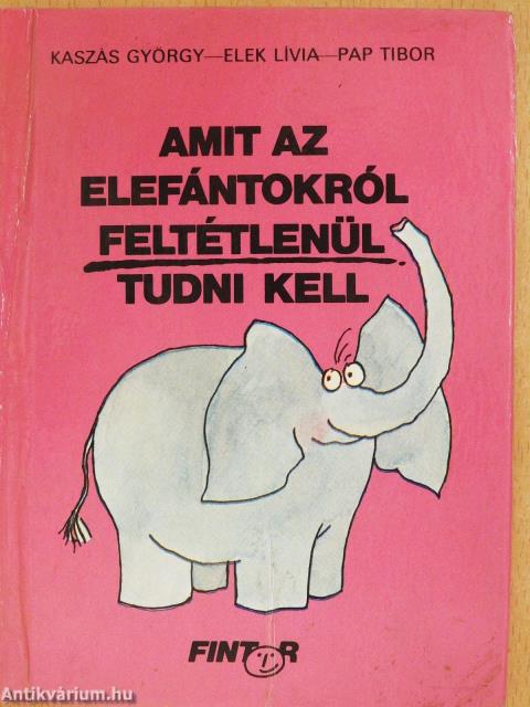 Amit az elefántokról feltétlenül tudni kell