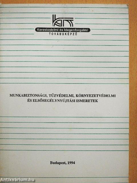 Munkabiztonsági, tűzvédelmi, környezetvédelmi és elsősegélynyújtási ismeretek