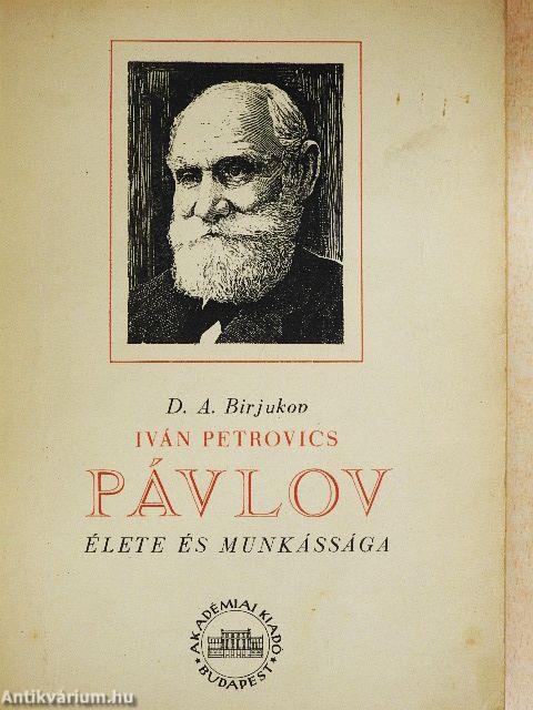 Iván Petrovics Pávlov élete és munkássága