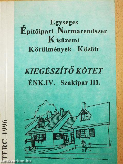 Egységes Építőipari Normarendszer Kisüzemi Körülmények Között IV. - Kiegészítő kötet