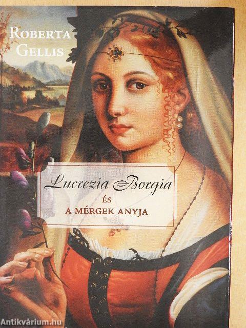 Lucrezia Borgia és a mérgek anyja