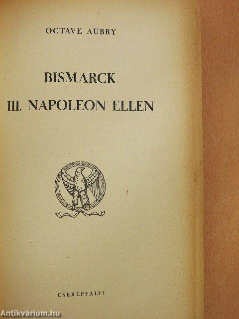 Bismarck III. Napoleon ellen