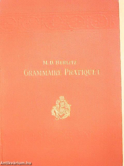 Grammaire pratique de la langue francaise I.