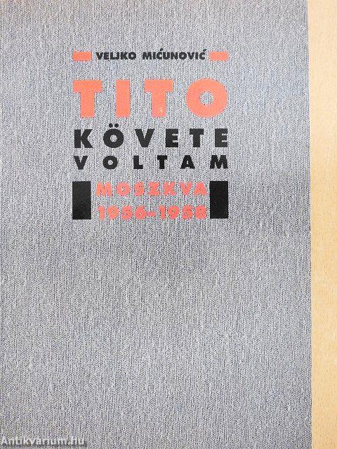 Tito követe voltam