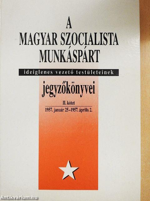 A Magyar Szocialista Munkáspárt ideiglenes vezető testületeinek jegyzőkönyvei II.