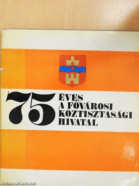 75 éves a Fővárosi Köztisztasági Hivatal