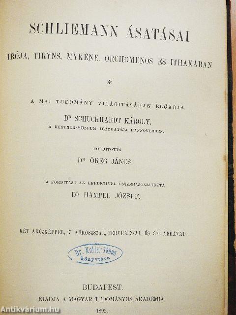 Schliemann ásatásai Trója, Tiryns, Mykéne, Orchomenos és Ithakában