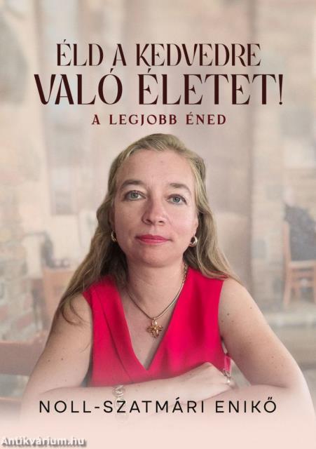 Éld a kedvedre való életet! - A legjobb éned