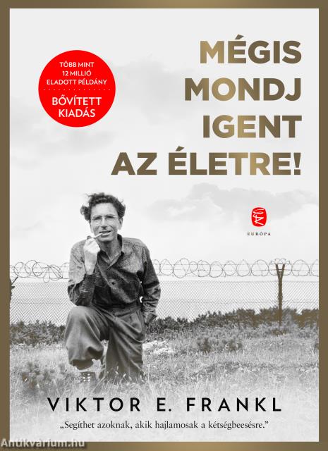 Mégis mondj igent az életre!
