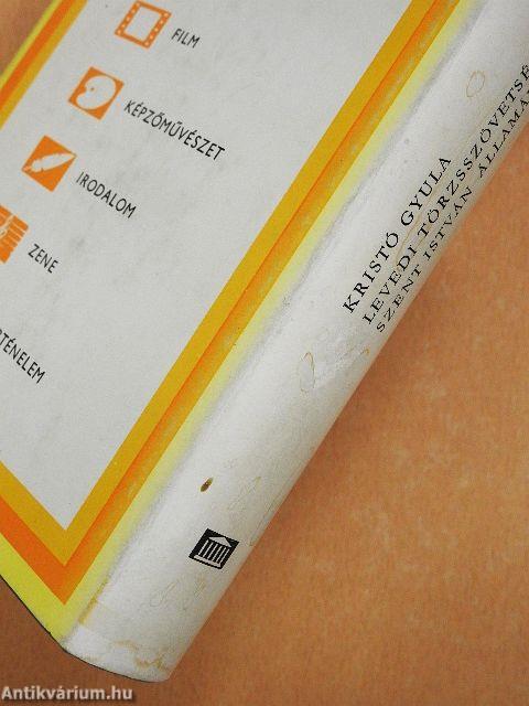 Levedi törzsszövetségétől Szent István államáig