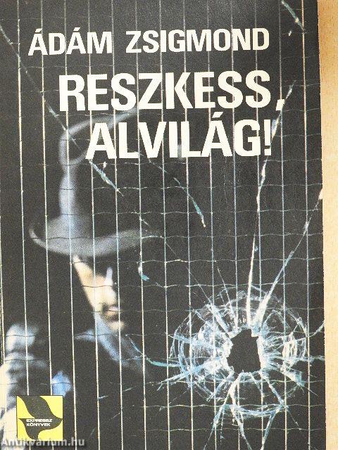 Reszkess, alvilág!