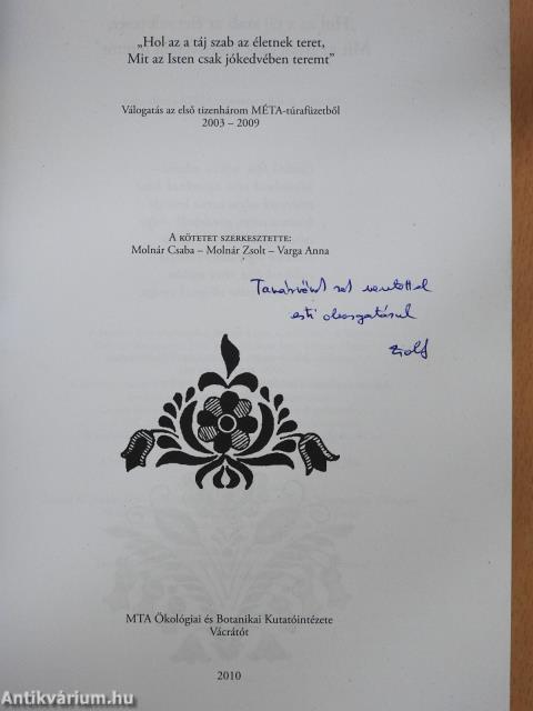 "Hol az a táj szab az életnek teret, Mit az Isten csak jókedvében teremt." (dedikált példány)