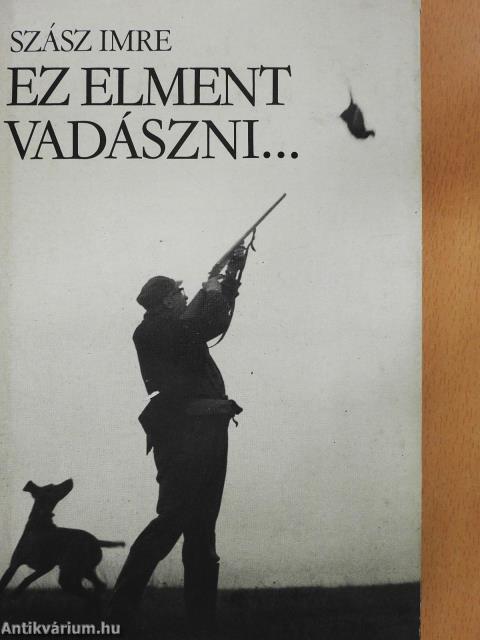 Ez elment vadászni... (dedikált példány)